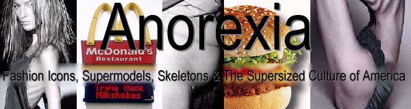 Anorexia: Fashion Icons, Supermodels, Skeletons & The Supersized Culture of America